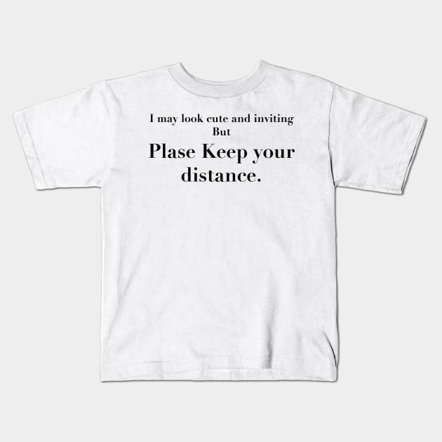 PLEASE KEEP YOUR DISTANCE Kids T-Shirt by TheCosmicTradingPost